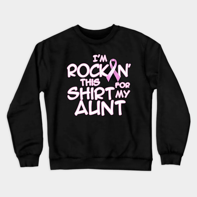 I'm Rockin This Shirt For My Aunt Breast Cancer Awareness Crewneck Sweatshirt by Just Another Shirt